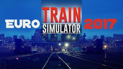 download Euro train simulator 2017 apk